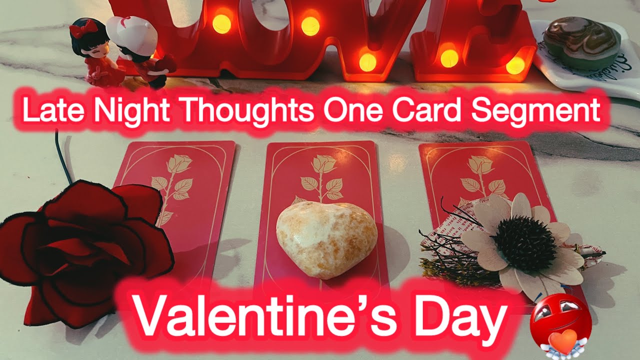 Valentine’s Day💌💘 One Card Segment Late Night Thoughts #valentinesday #intutiveword1111 