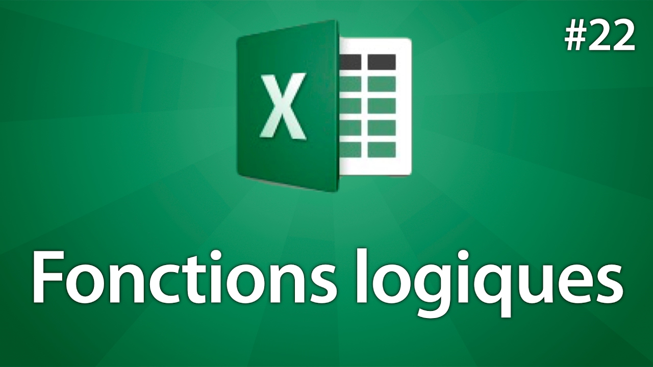 Excel 2016 - Les fonctions logiques - Tuto #22