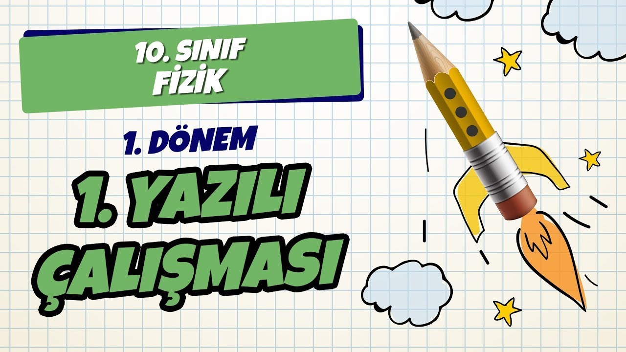 10. Sınıf Fizik 1. Dönem 1. Yazılı Çalışması | 2021