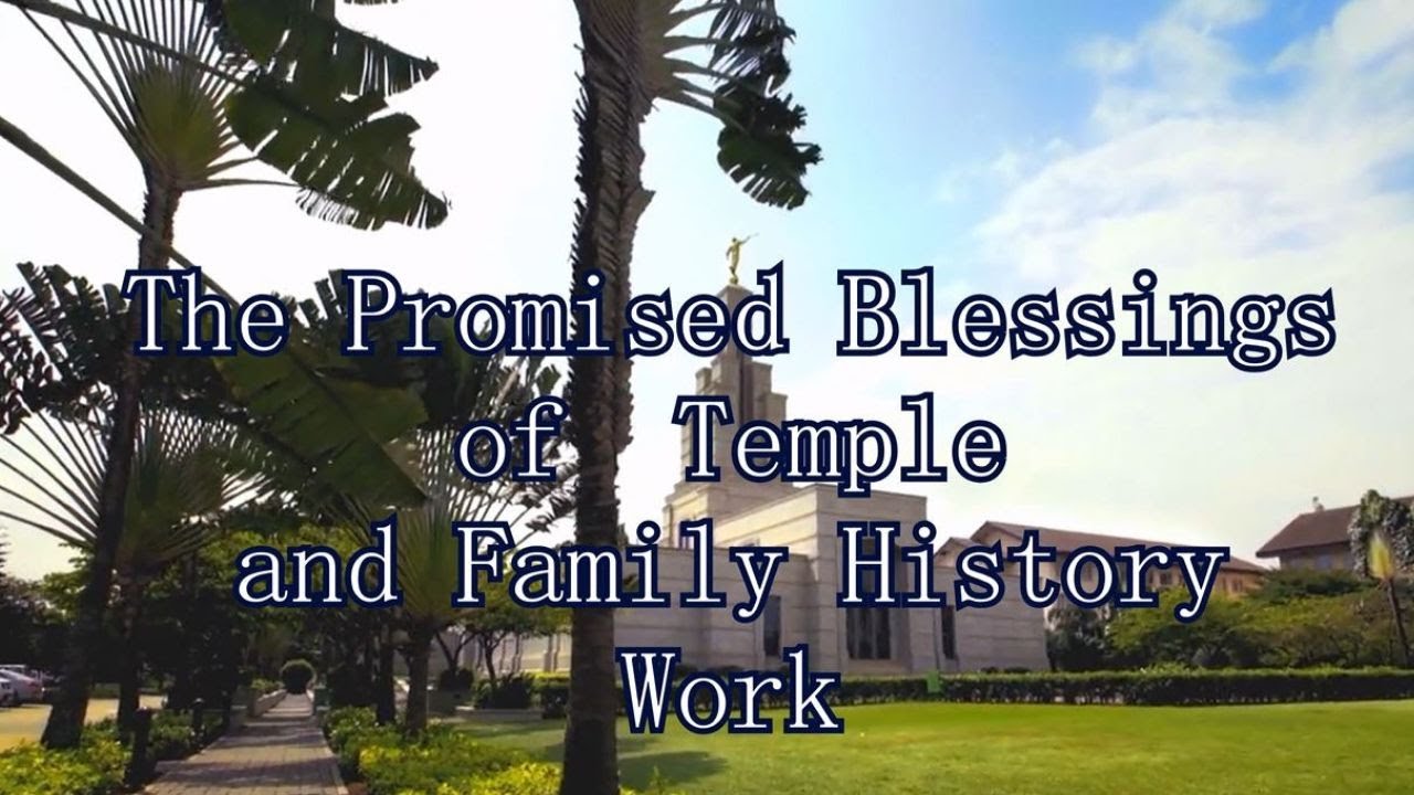 The Blessings of Temple and Family History Work
