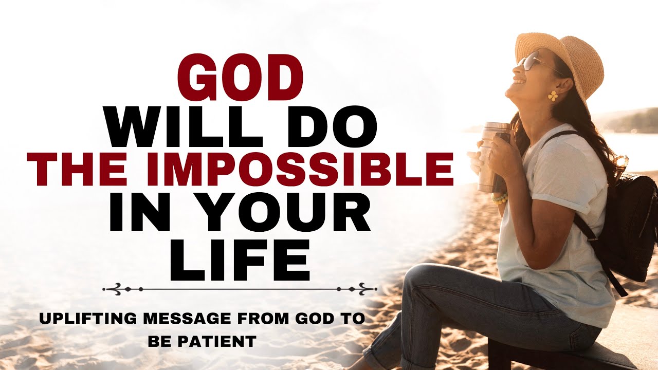 WATCH HOW GOD WILL DO THE IMPOSSIBLE IN YOUR LIFE AND YOUR HARDSHIP - CHRSITIAN MOTIVATION