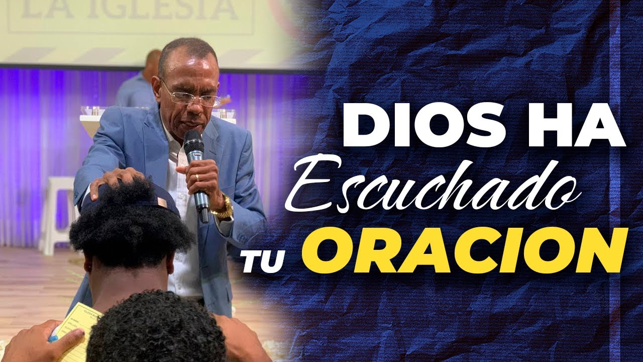 DIOS HA ESCUCHADO TU  ORACIÓN - PASTOR ERNESTO CUEVAS.