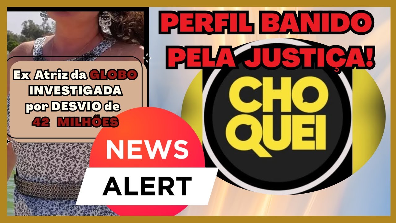 Instagram da Choquei Punido. Atriz Investigada em desvio milion&aacute;rio #noticias #editing #fyp