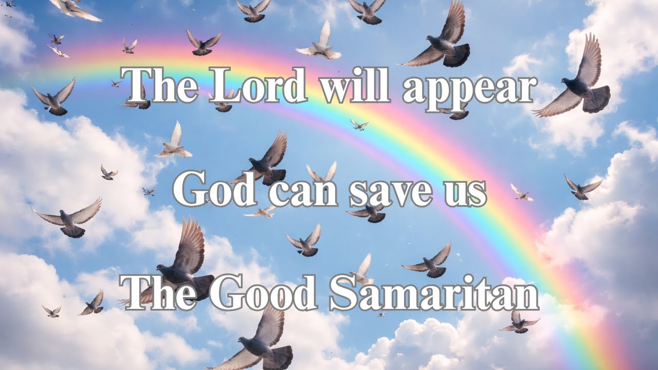 The Lord will appear, God can save us, The Good Samaritan