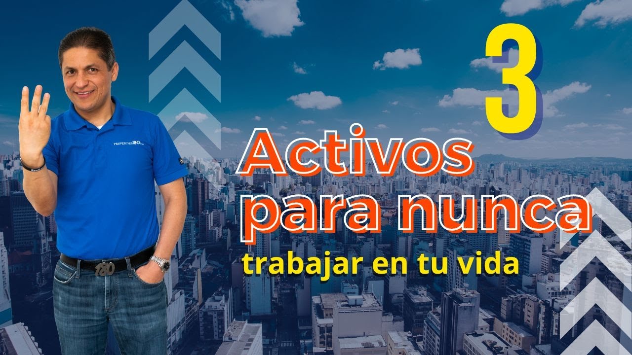 3 activos para nunca trabajar en tu vida