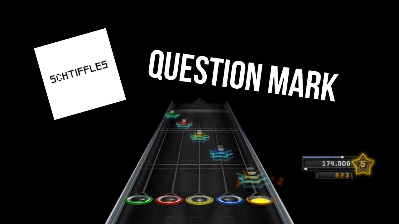 Question Mark (Schtiffles) chart - Clone Hero
