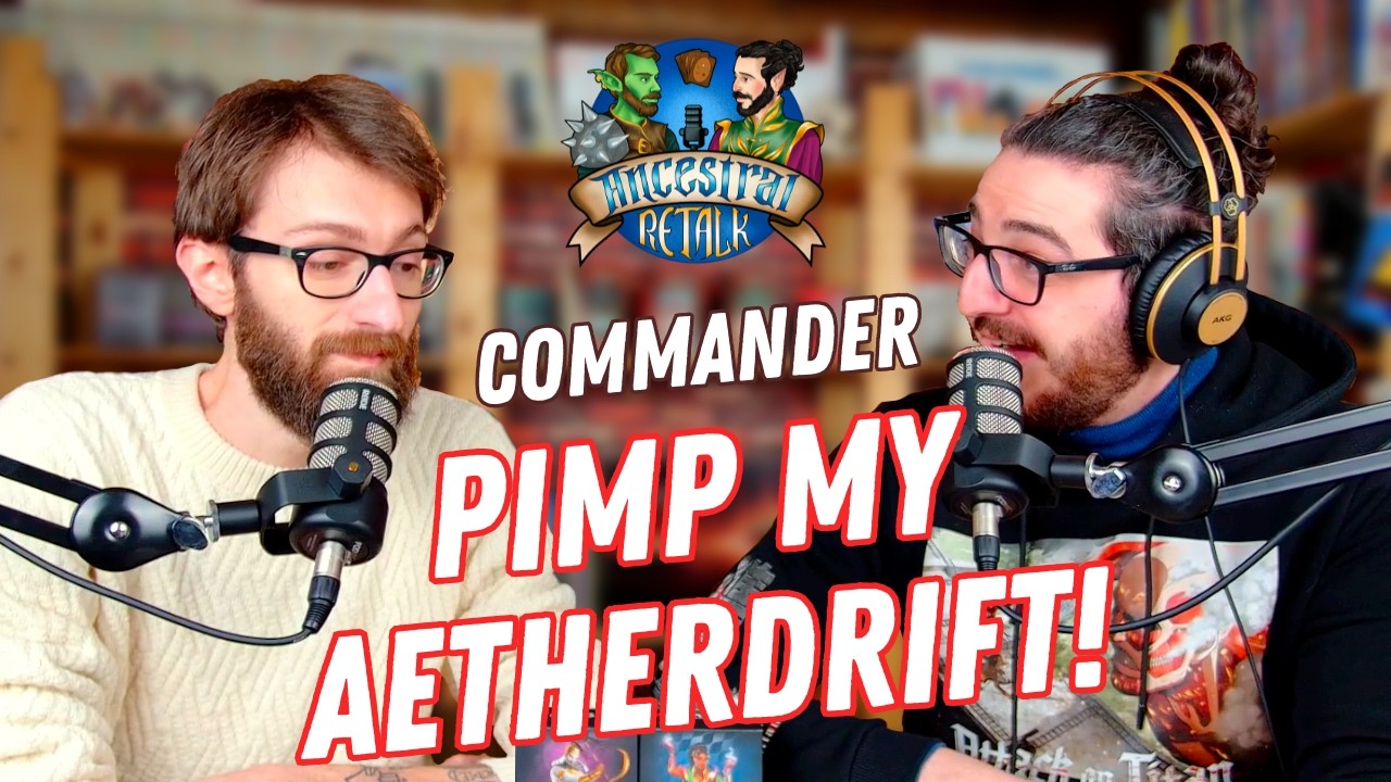 PIMP MY PRECON! I mazzi Commander di AETHERDRIFT migliorati! - Gameplay EDH