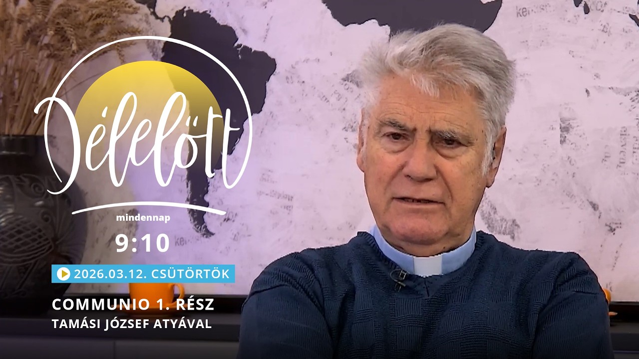 Communio 2. rész – Tamási József atyával - 2026.03.12.