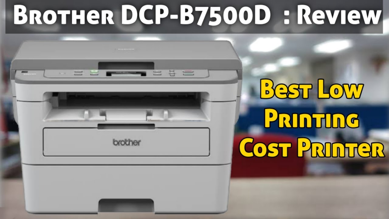 Brother DCP - B7500D Laser Printer : Best Low Cost Printer