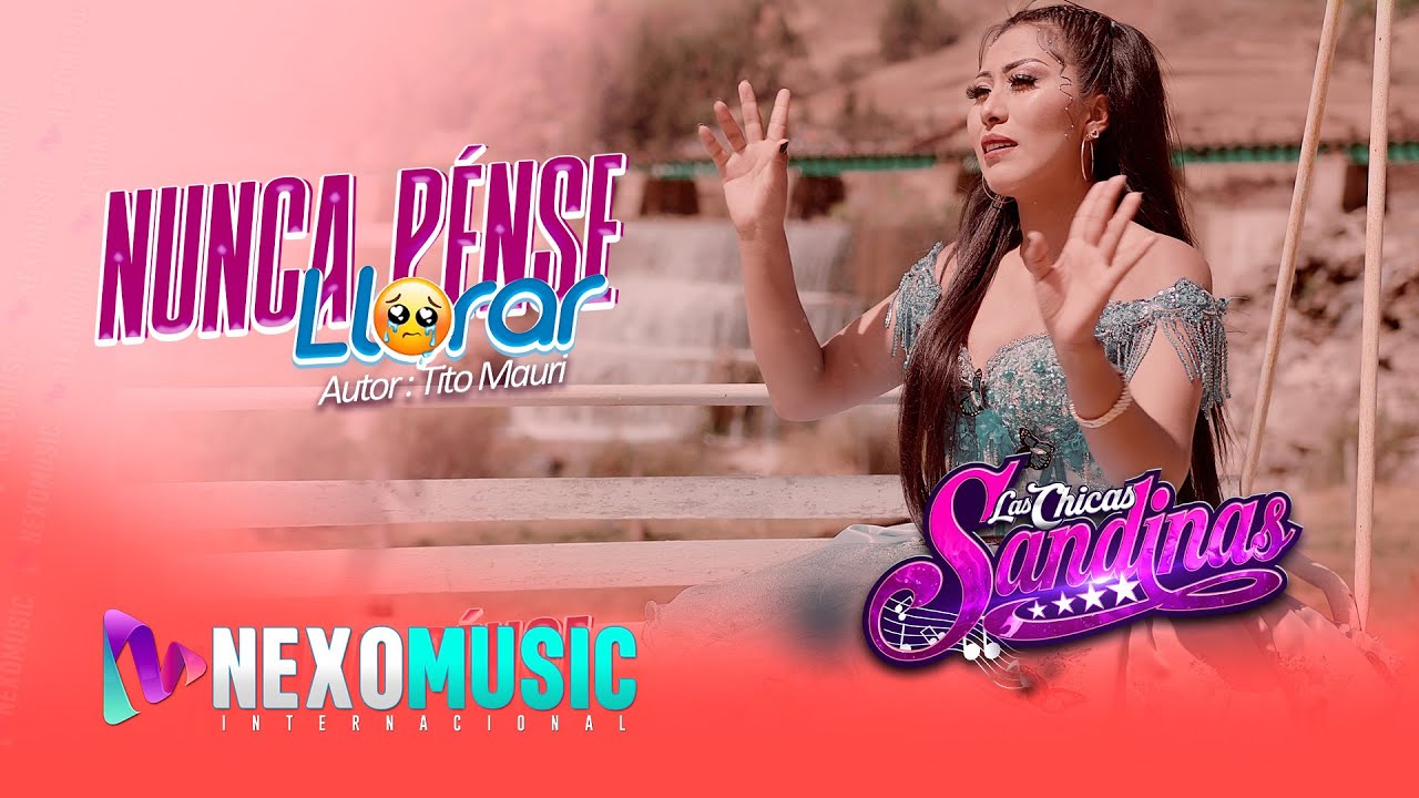 Las Chicas Sandinas - Nunca Pensé Llorar (Estreno Oficial 2025) | FolkLore del Perú | NexoMusic