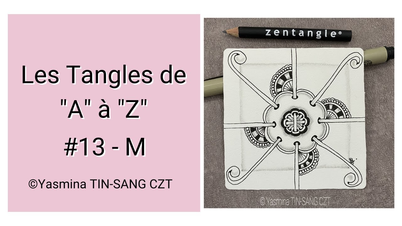{TUTO ZENTANGLE®} - LES TANGLES DE 