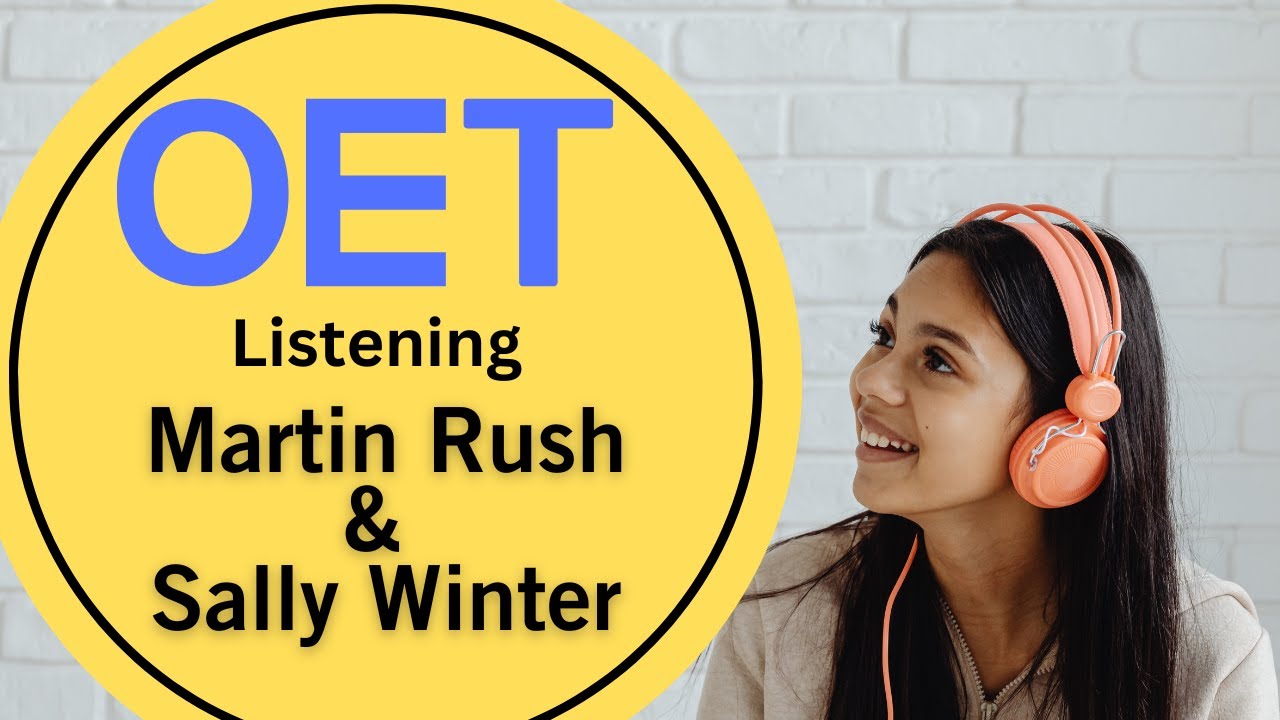 Martin Rush & Sally Winter OET Listening Practice Test With Answers