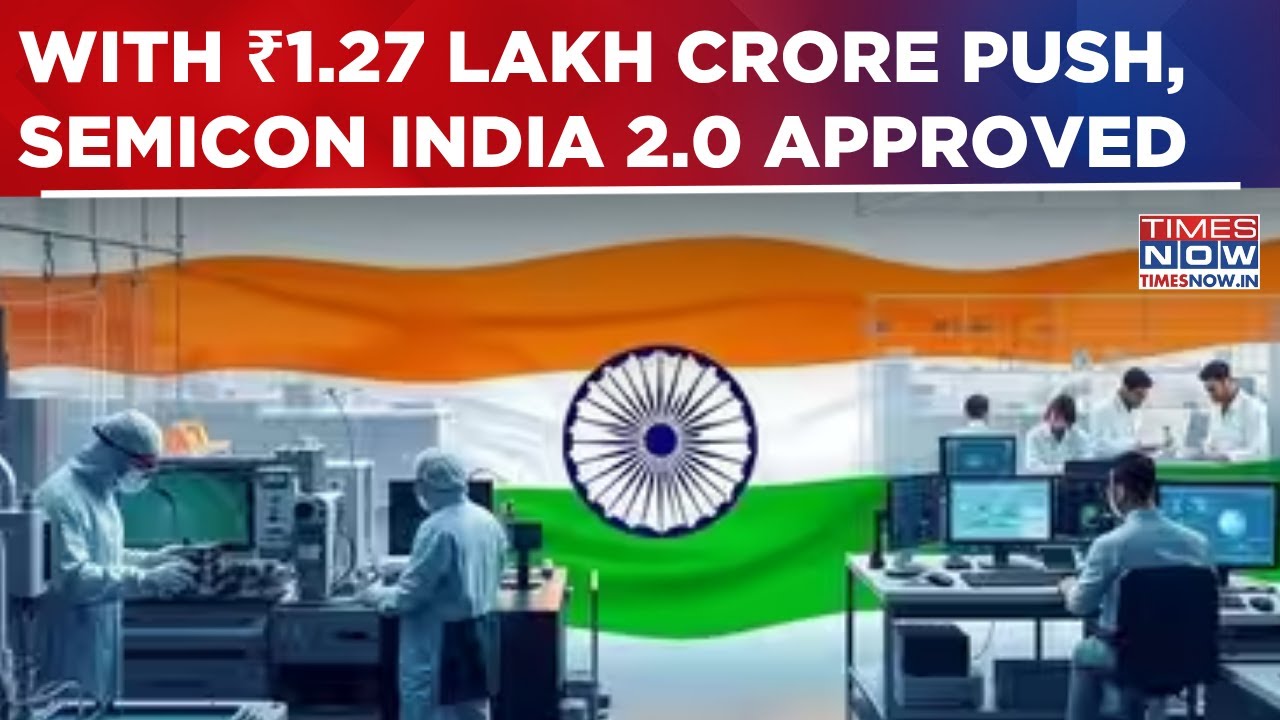 Modi Govt Clears Semicon India 2.0 With ₹1.27 Lakh Crore Push To Make India Global Semiconductor Hub