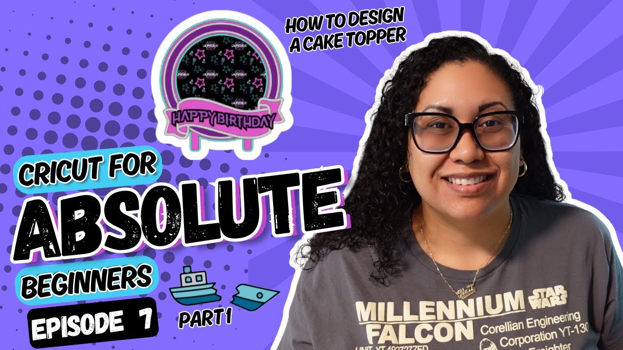 Cricut for Absolute Beginners Ep. 7 Part 1 | Cake Topper Tutorial - Cricut Design Space Expert Level