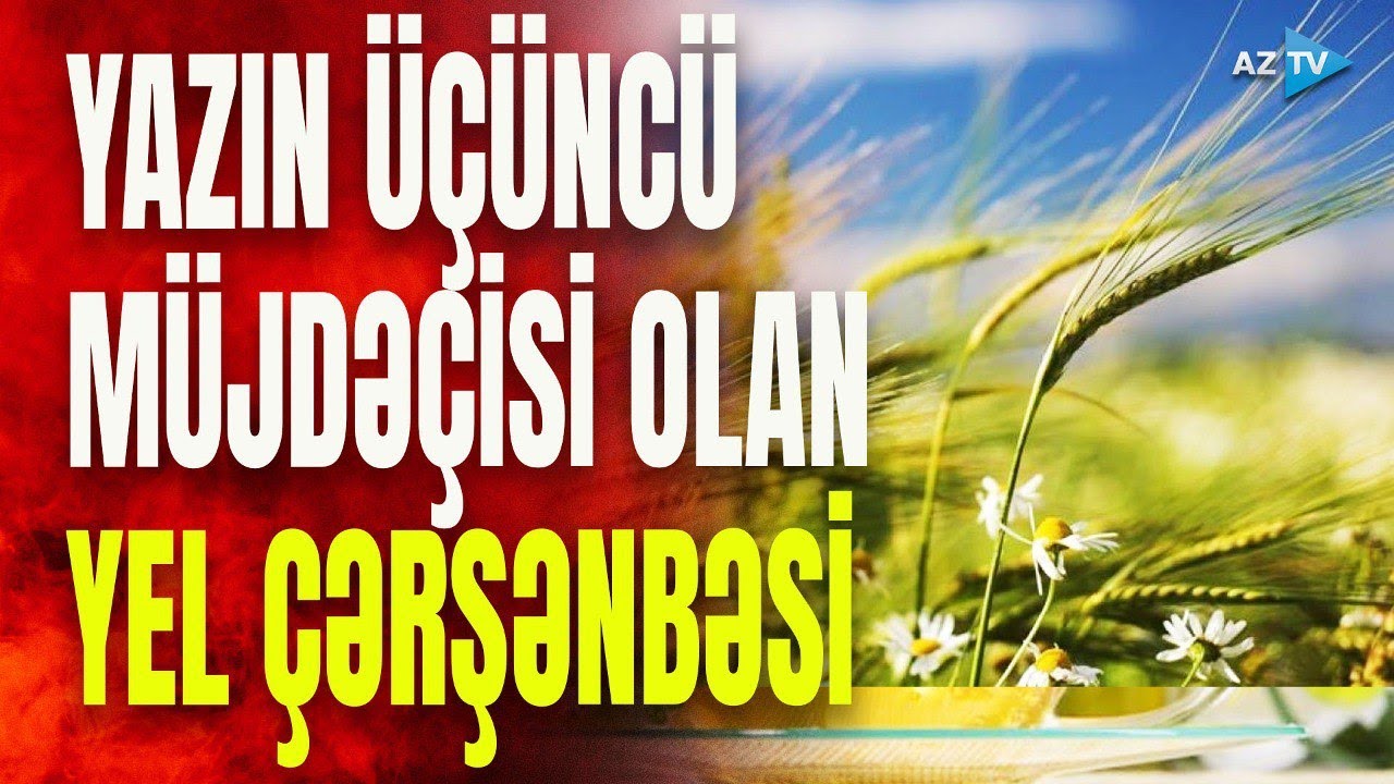 Suyu və odu hərəkətə gətirən Yel &ccedil;ərşənbəsi: adət-ənənəyə g&ouml;rə, bu g&uuml;n nələri etməliyik?