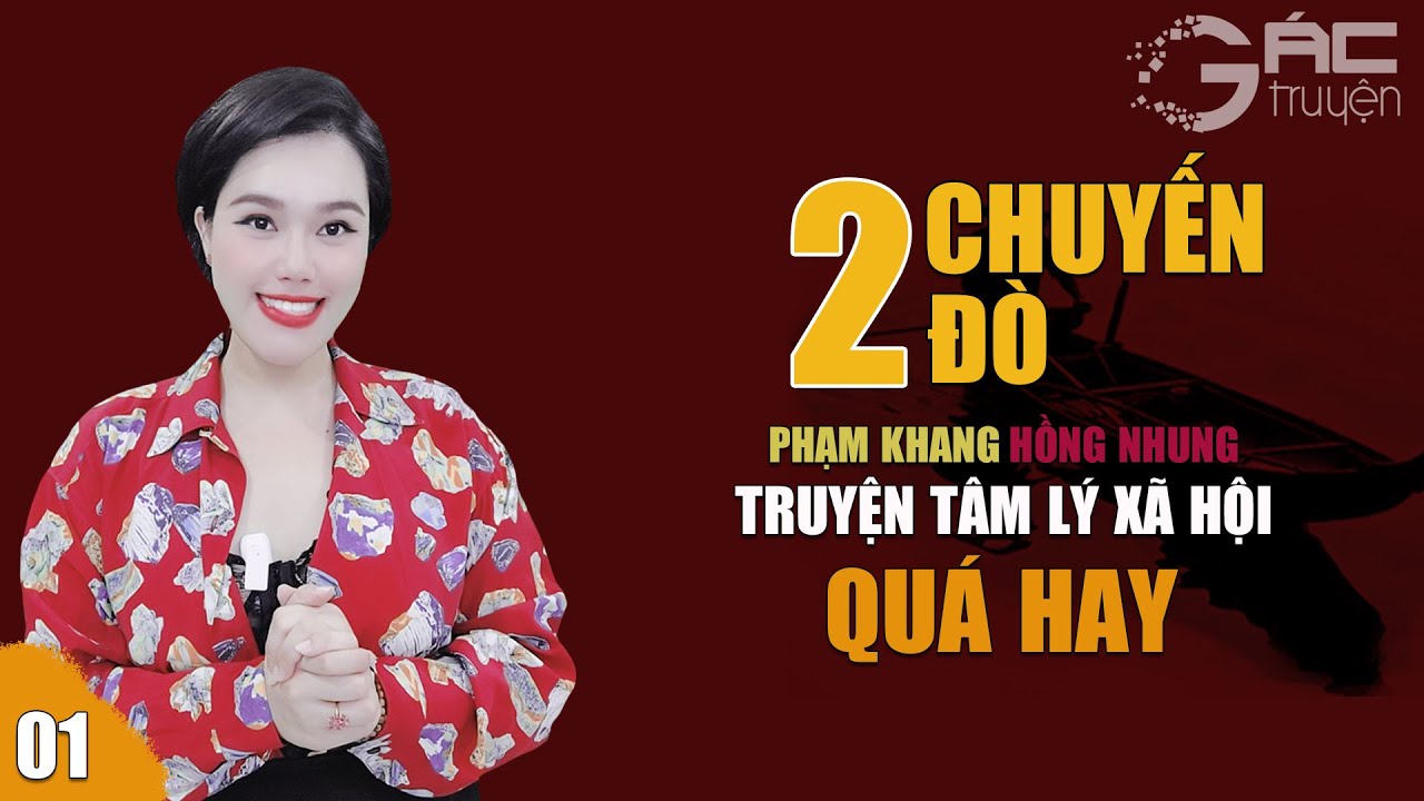 HAI CHUYẾN ĐÒ - [TẬP 1] TRUYỆN TÂM LÝ XÃ HỘI QUÁ HAY