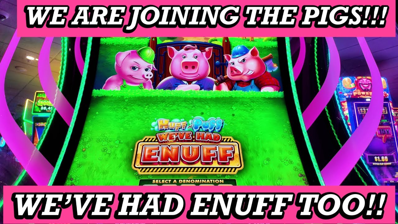 NEW GAME! WE ARE TEAMING UP WITH THE PIGS FOR A GOOD WINNING SESSION ON HUFF N PUFF WE'VE HAD ENUFF!