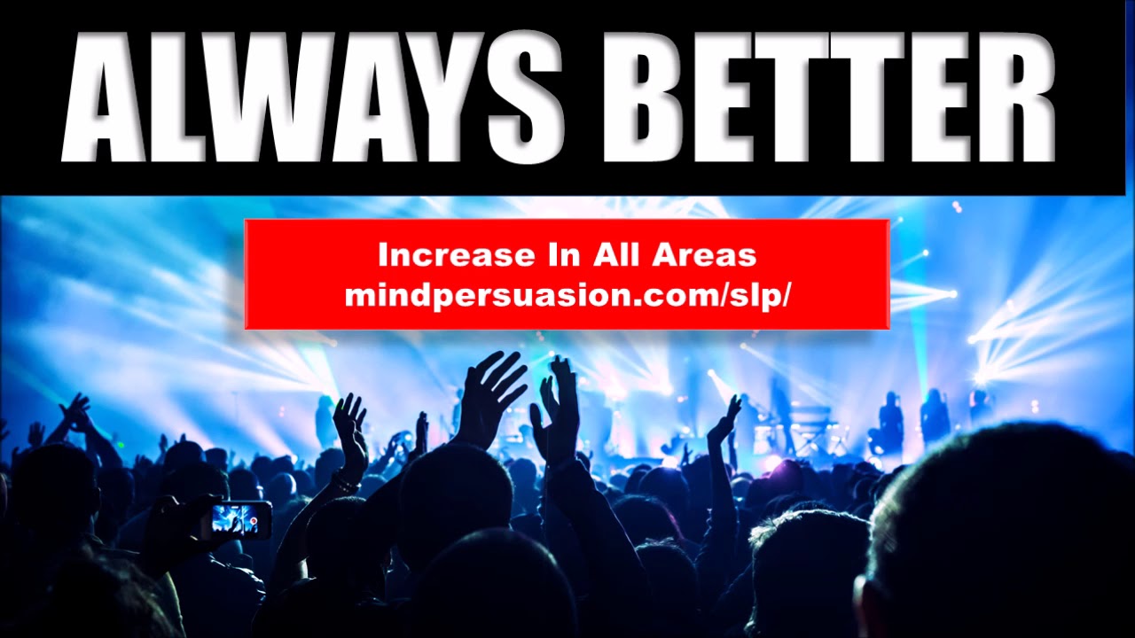 AlwaysBetter - Increase In All Areas