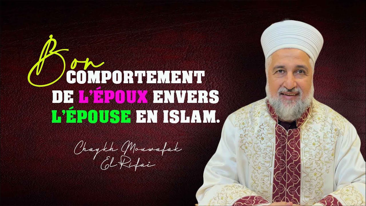 Bon comportement de l'époux envers l'épouse en Islam-Chaykh Mouwafak El-Rifaï