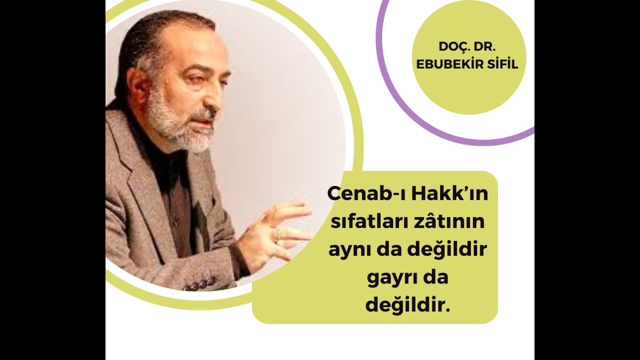Allah'ın Sıfatları Zâtının Aynı da Değildir Gayrı da Değildir l Doç. Dr. Ebubekir Sifil Hoca