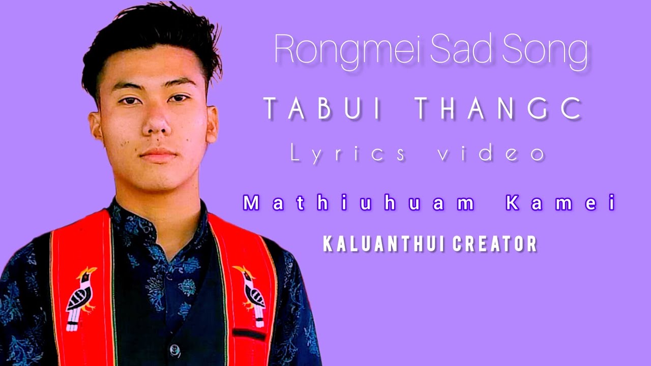 Rangmei sad song|| Tabui thangc || Mathiuhuam Kamei lyrics Video