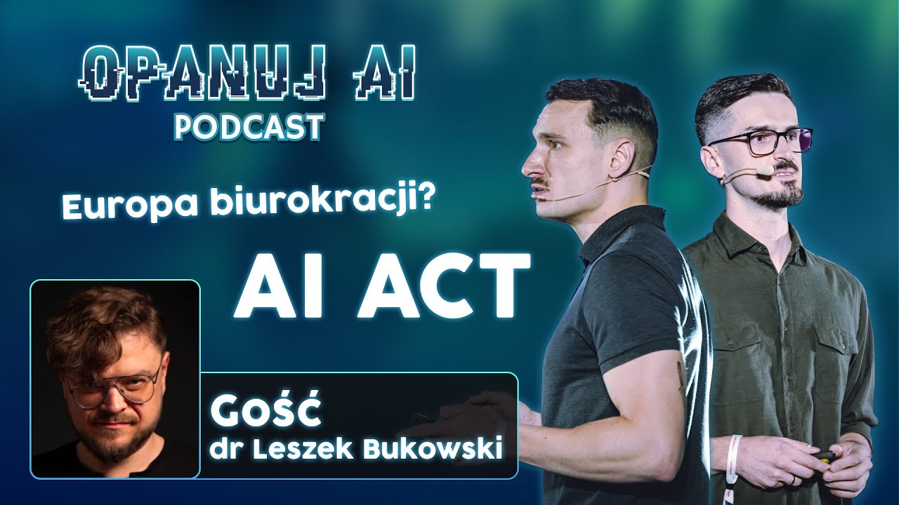 AI ACT - Koniec marzeń o rywalizacji z USA? Gość: dr Leszek Bukowski | Opanuj AI
