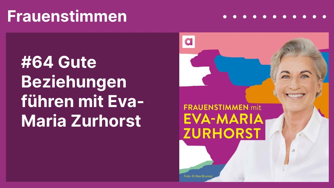 #64 Gute Beziehungen führen mit Eva-Maria Zurhorst | Podcast »Frauenstimmen« mit Ildikó von Kürthy