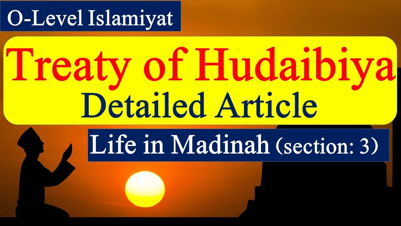Treaty of Hudaibiya Detailed Explanation | O-Level Islamiyat 2058 | Cambridge | Excellent Video