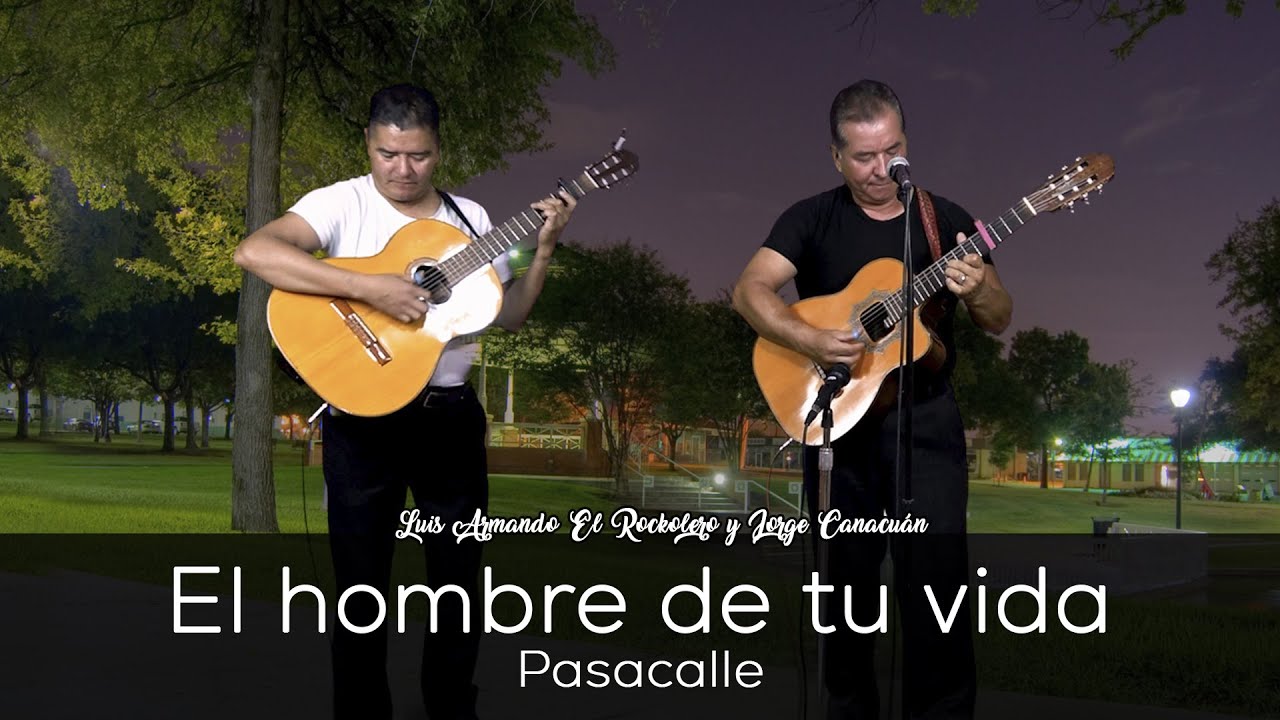 El Hombre de tu vida - Pasacalle | Jorge Canacu&aacute;n junto a Luis Armando El Rockolero