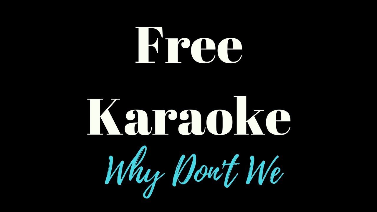 Why don't We - Free (KARAOKE)