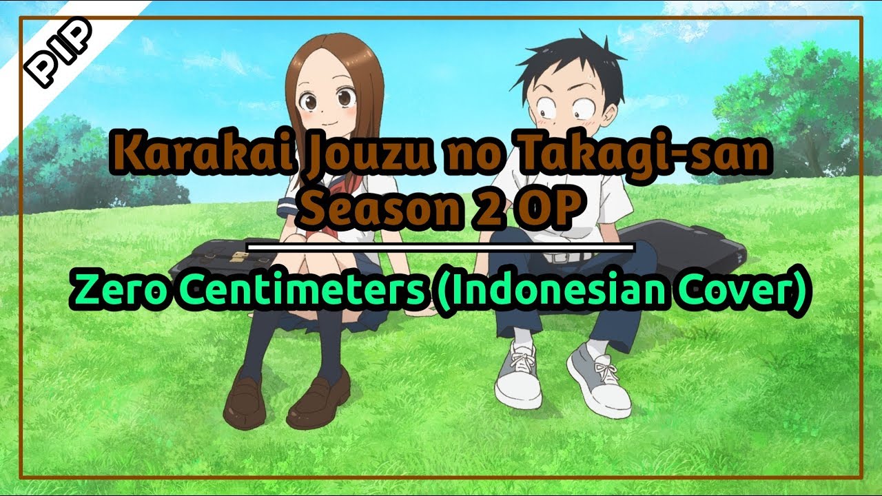 Karakai Jouzu no Takagi-san Season 2 - Zero Centimeters (Cover Bahasa Indonesia) 🐤