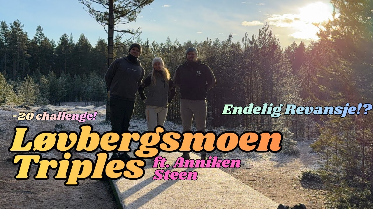 ANNIKEN STEEN BÆRER OSS TIL -20?! - LØVBERGSMOEN DISKGOLFBANE - BEST SHOT TRIPLES