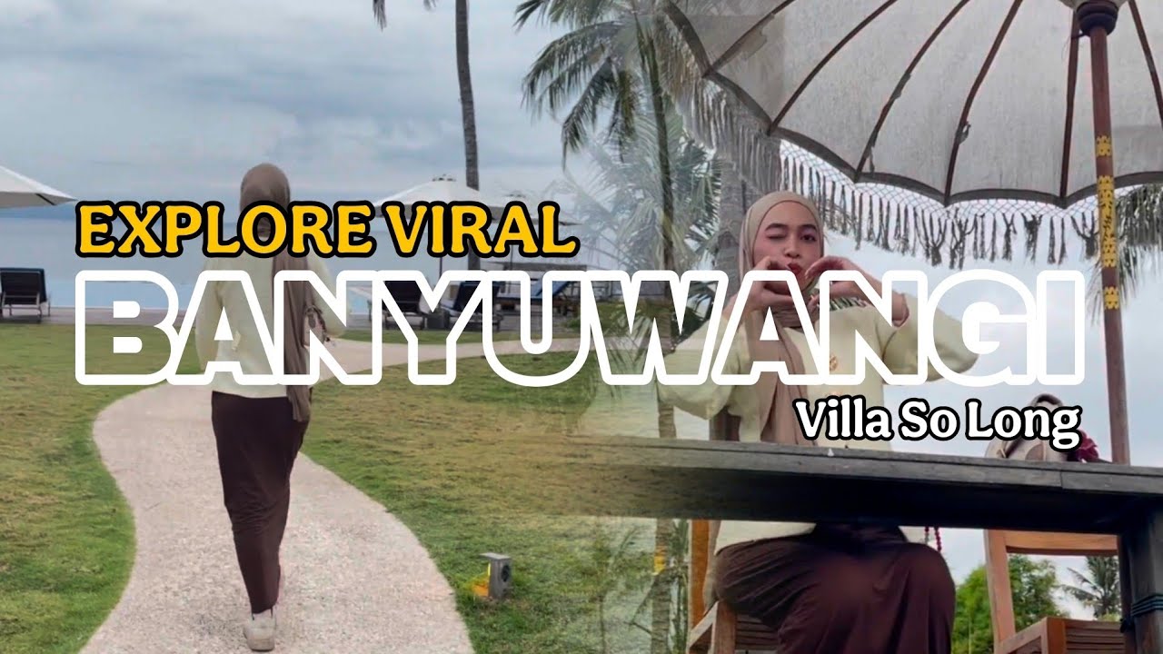 #VLOG 23 - HARI TERAKHIR! EXPLORE BANYUWANGI EL HOTEL DAN VILLA SO LONG YANG VIRAL