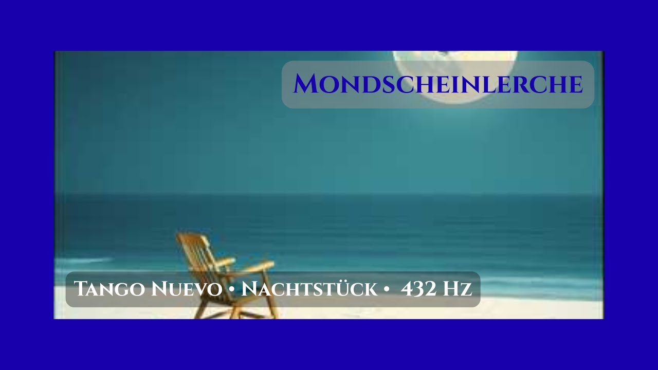 Mondscheinlerchen – Gerhart Hauptmann |  Gedicht in Tango Nuevo • Nachtstück •  432 Hz