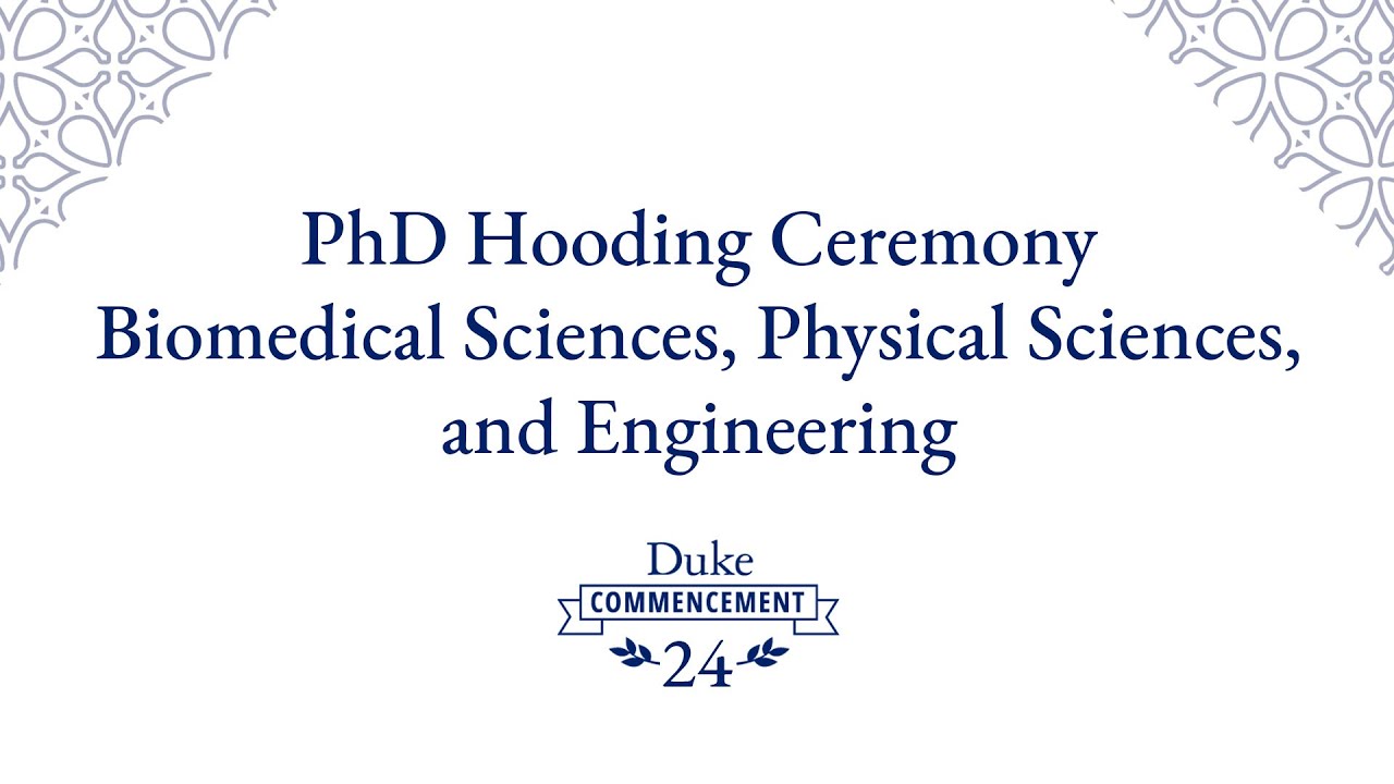 2024 PhD Hooding Ceremony for Biomedical Sciences, Physical Sciences,and Engineering