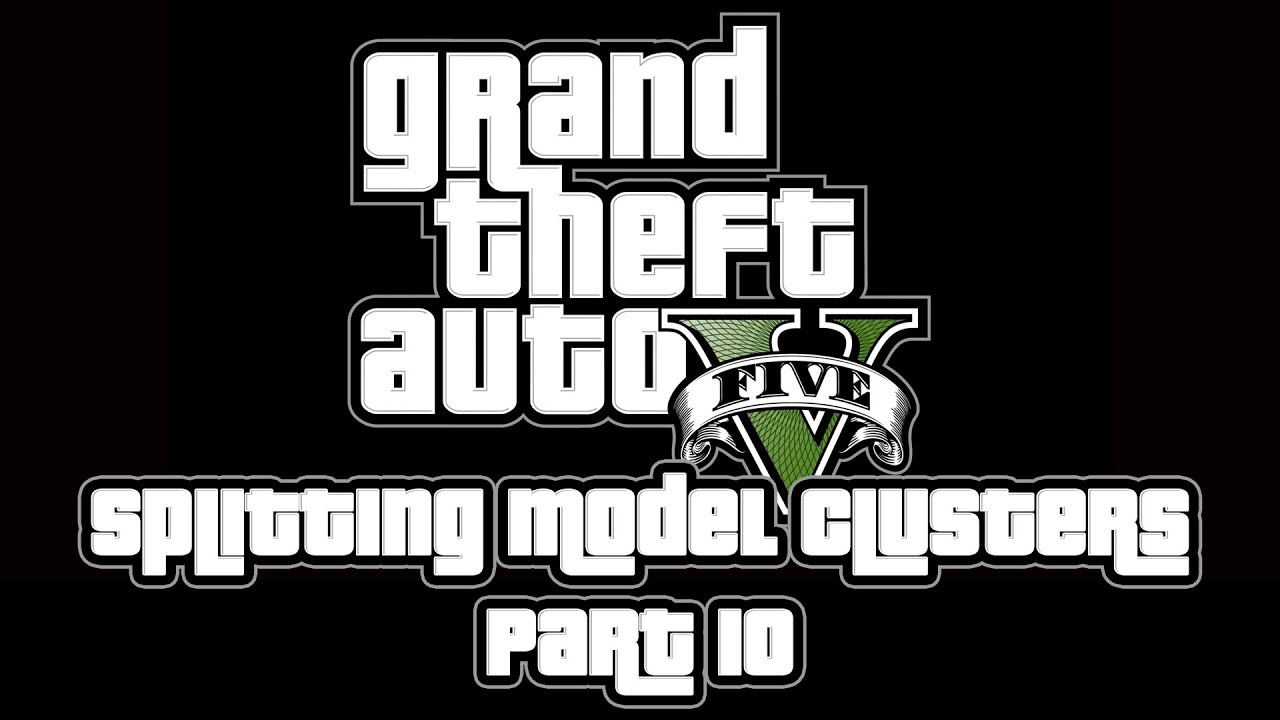 [GTA 5 Tutorial - Part 10] Splitting model clusters in to single models