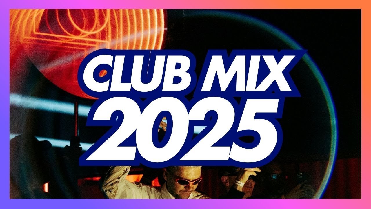 CLUB MIX 2025 - 001 - Remixes & Mashups of Popular Songs 2025 | DJ Remix Club Music Disco DJ Mix