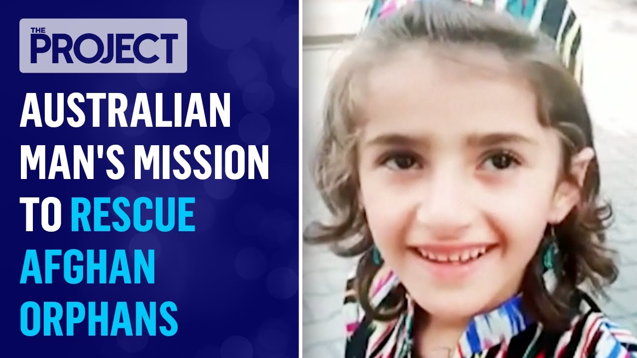 Australian Man's Mission To Rescue Afghan Orphans | The Project