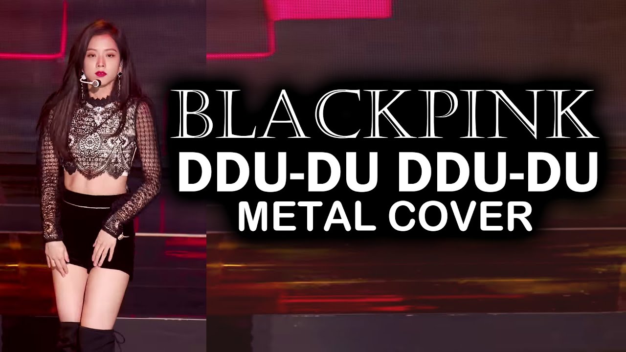 BLACKPINK - DDU-DU DDU-DU 뚜두뚜두 // METAL COVER