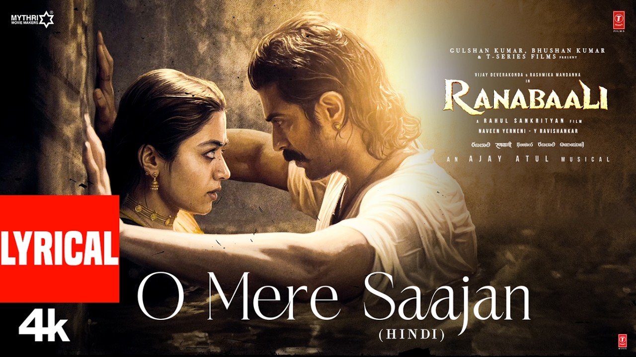 Ranabaali: O Mere Saajan (Lyrical) | Vijay Deverakonda,Rashmika | Rahul Sankrityan | Ajay-Atul