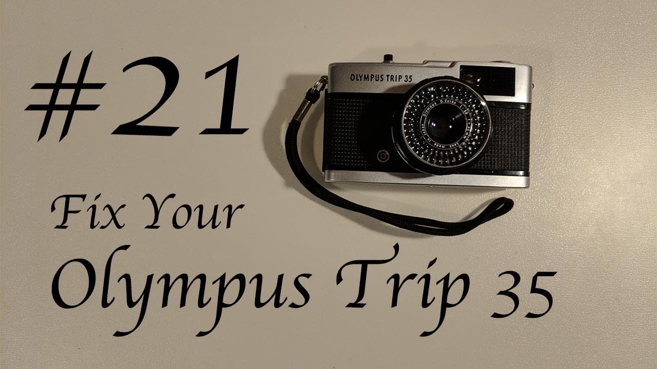 How to FIX your OLYMPUS TRIP 35