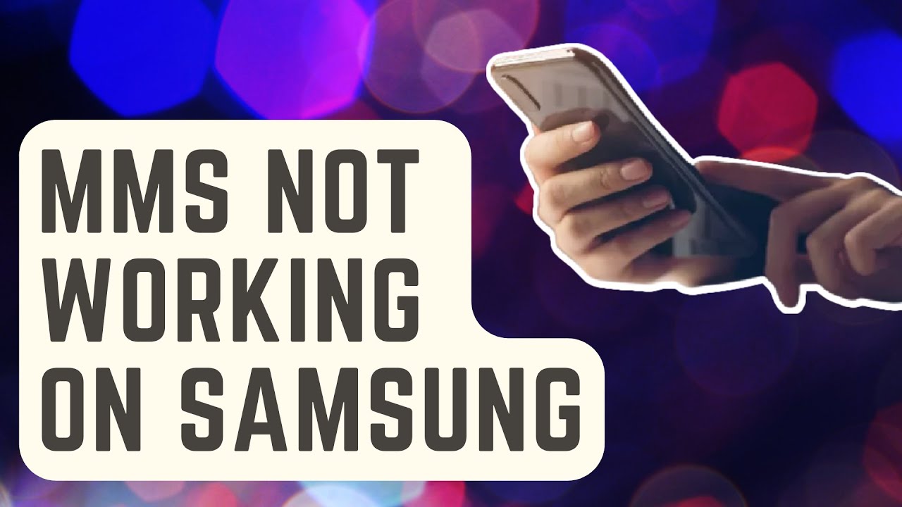 Как исправить неработающие MMS на Samsung [Обновленные решения]