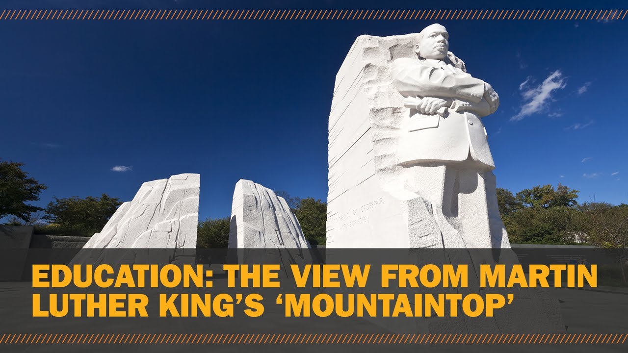 Education: The view from Martin Luther King's 'mountaintop'