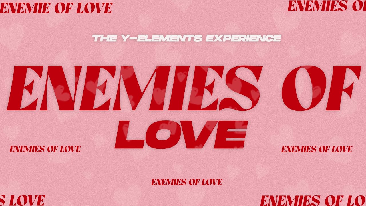 Enemies of Love | Y - Elements | Sat 05th Oct 2024 |  THE FLOW CHURCH
