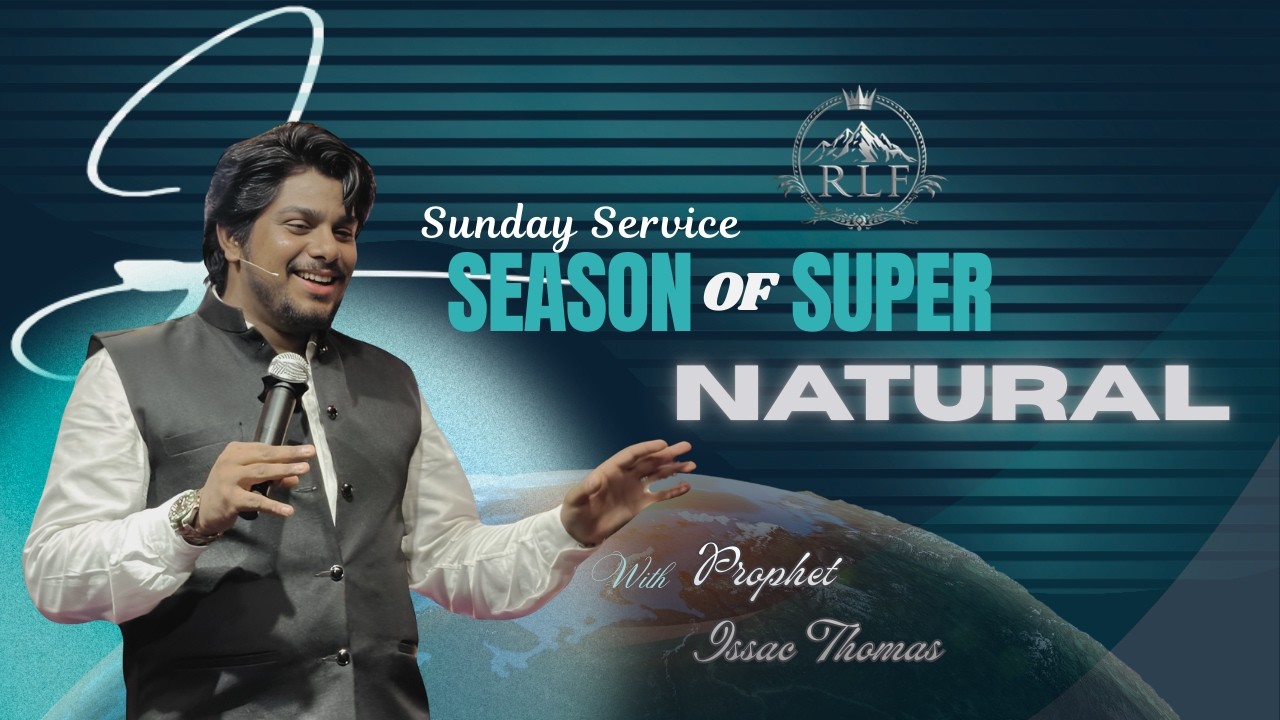 SEASON OF SUPERNATURAL || SUNDAY SERVICE || RLFAG CHURCH || WITH PROPHET ISSAC THOMAS