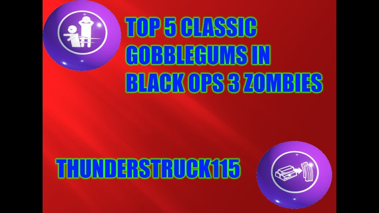 Top 5 CLASSIC GOBBLEGUMS in Black Ops 3 Zombies! Road To BO4