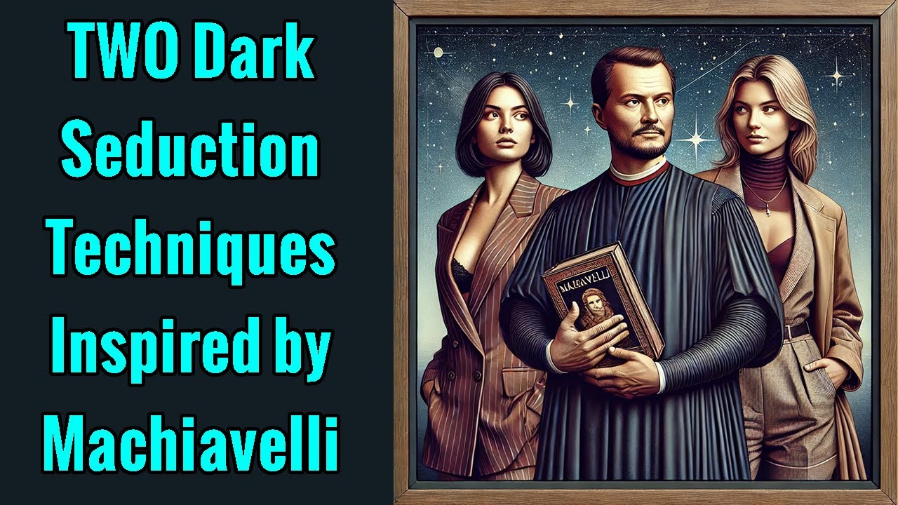 The 2 Darkest Seduction Techniques (Inspired by Machiavelli)