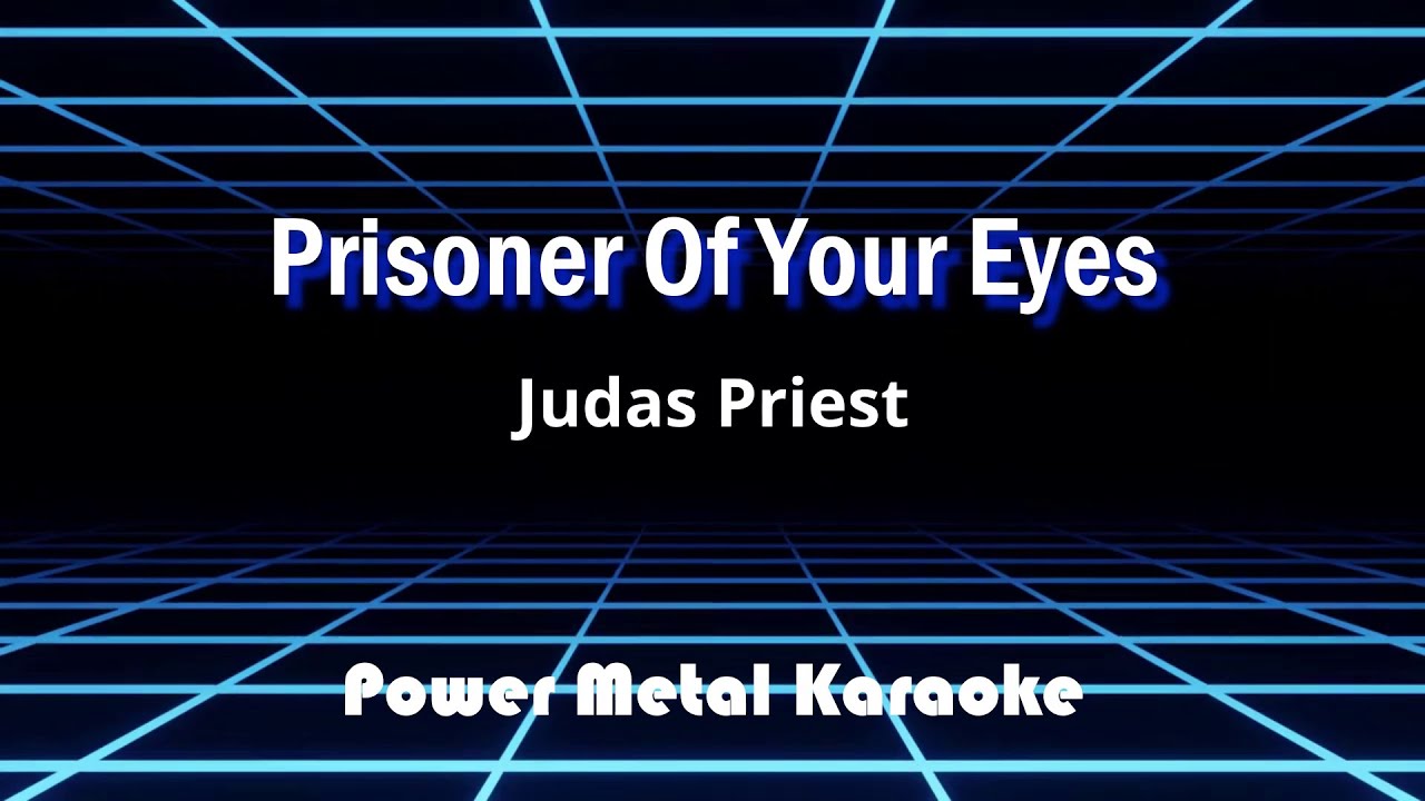 Prisoner Of Your Eyes / Judas Priest (Karaoke)