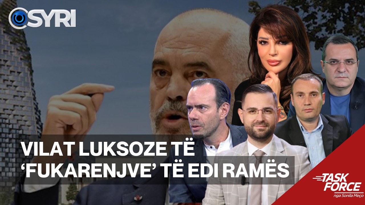 TASK FORCE/ Vilat luksoze t&euml; 'fukarenjve' t&euml; Edi Ram&euml;s