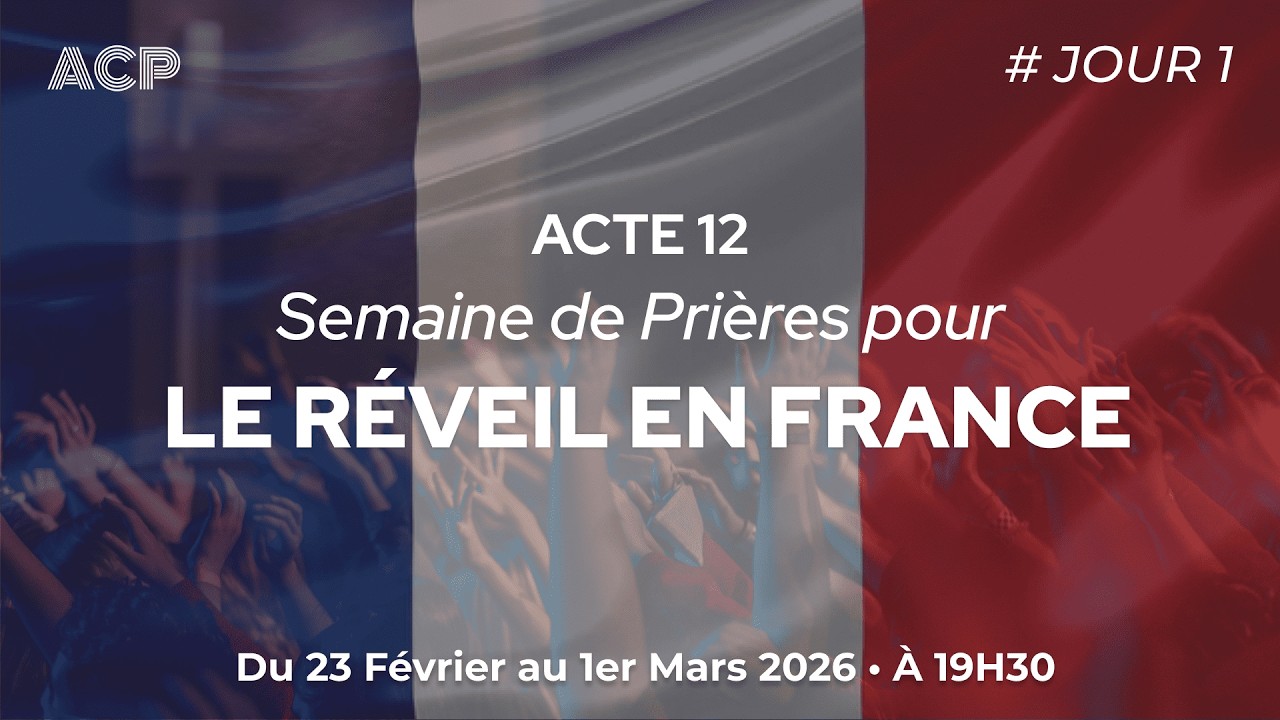 #ACPLive | Semaine de prières - Acte 12 : Le Réveil en France | jour 1